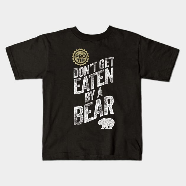 PRO TIP: Don't Get Eaten By A Bear Kids T-Shirt by eBrushDesign